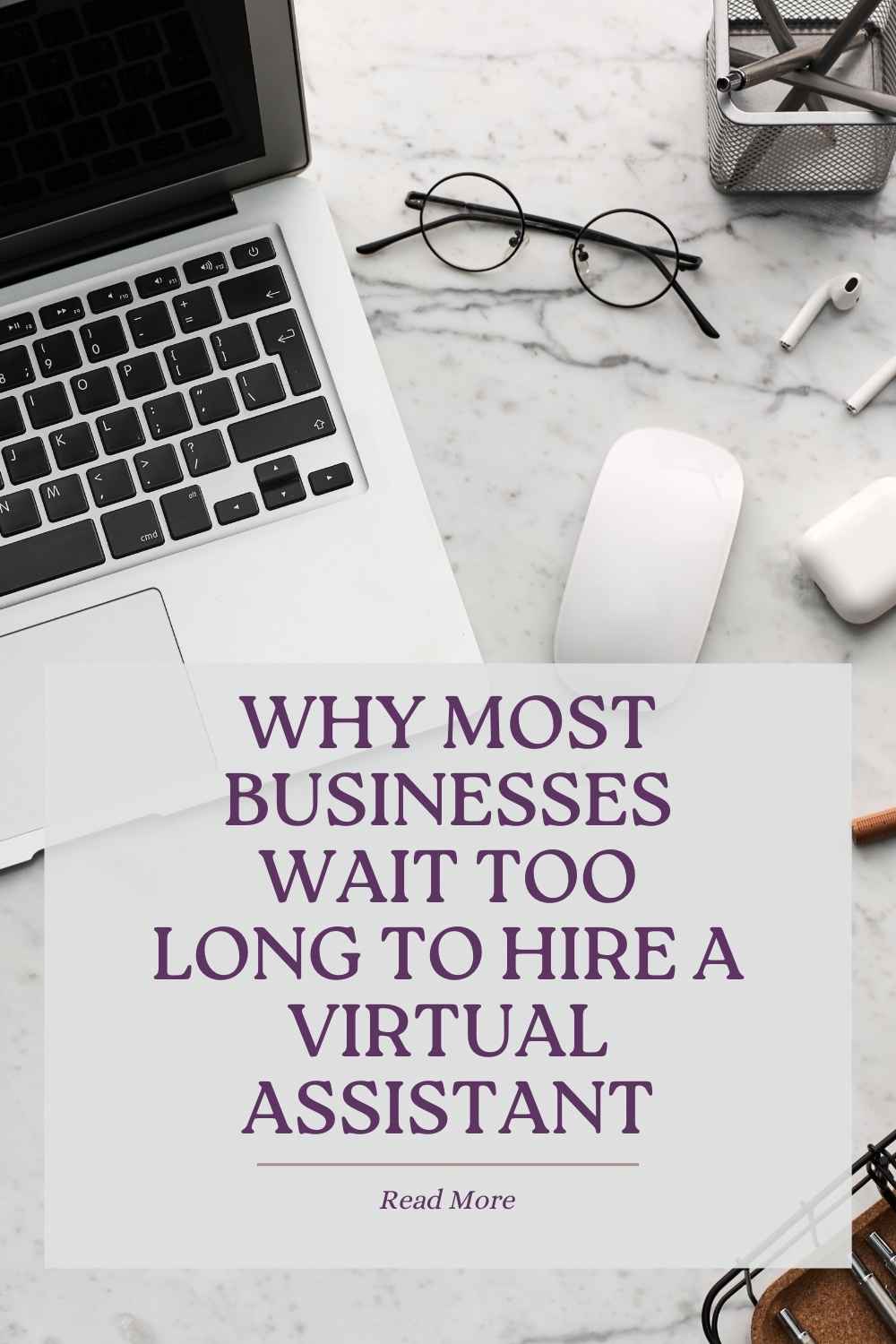 Why Most Businesses Wait Too Long to Hire a Virtual&nbsp;Assistant